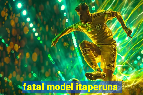 fatal model itaperuna